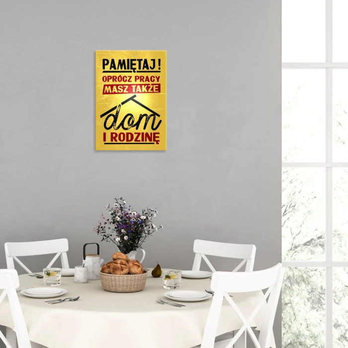 Plakat metalowy oprócz pracy masz dom Prezent