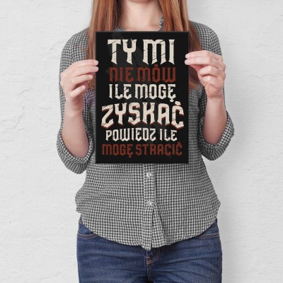 Plakat metalowy ile mogę stracić Prezent