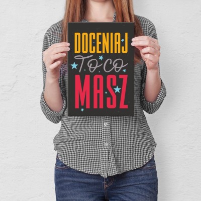 Plakat metalowy doceniaj to co masz  Prezent