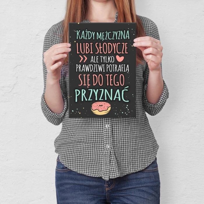 Poster metal Każdy mężczyzna lubi słodycze gift