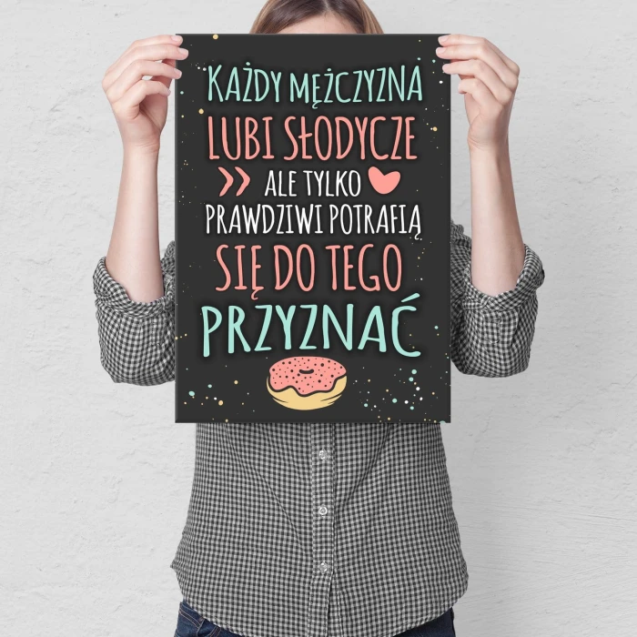 Poster metal Każdy mężczyzna lubi słodycze gift