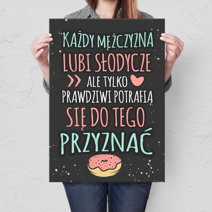 Plakat metalowy Każdy mężczyzna lubi słodycze Prezent