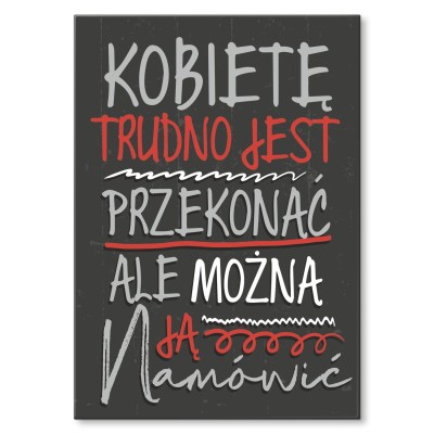 Plakat metalowy Kobietę trudno przekonać Prezent