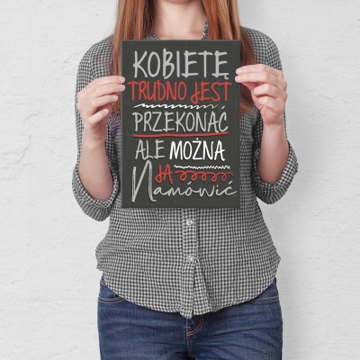 Plakat metalowy Kobietę trudno przekonać Prezent