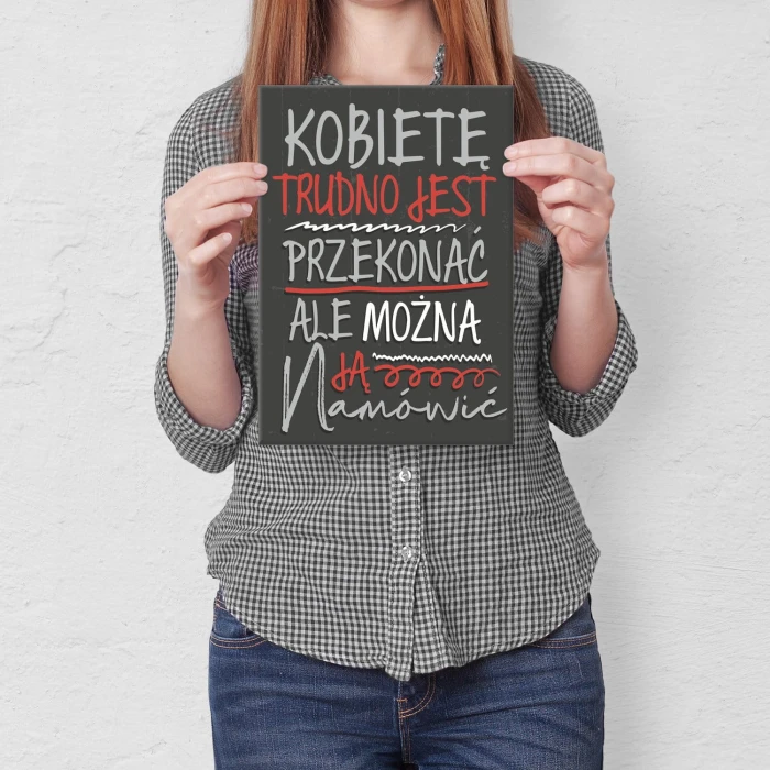 Poster metal Kobietę trudno przekonać gift