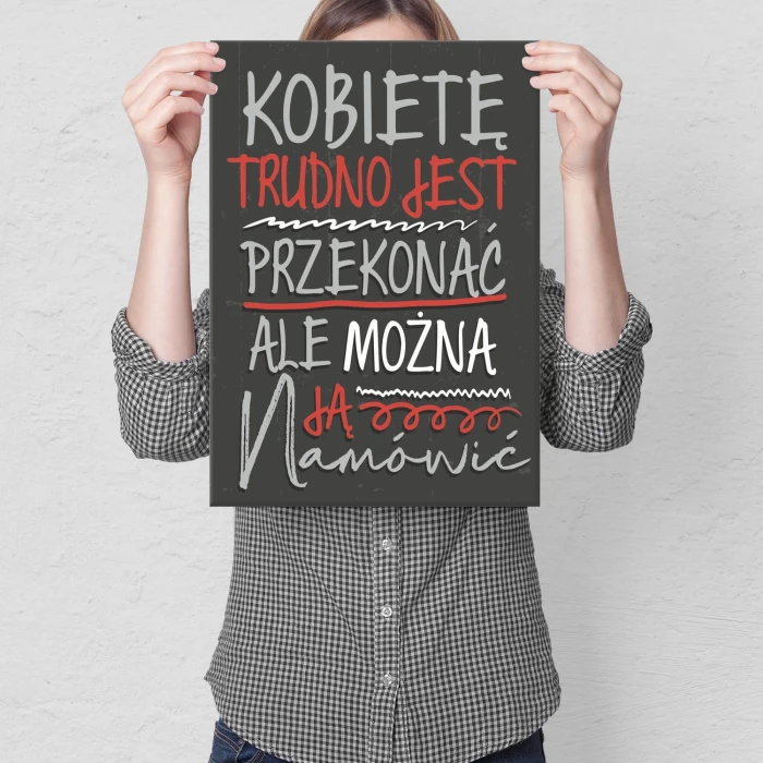 Plakat metalowy Kobietę trudno przekonać Prezent