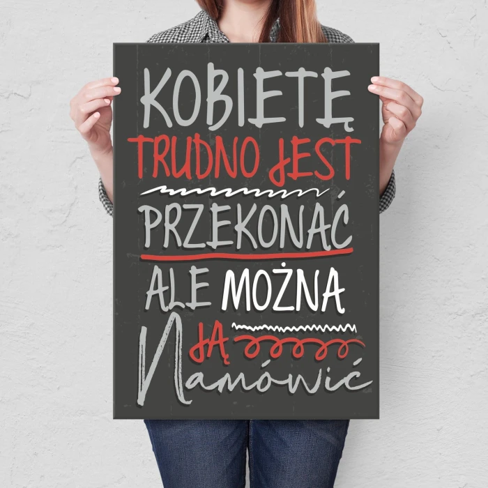 Plakat metalowy Kobietę trudno przekonać Prezent