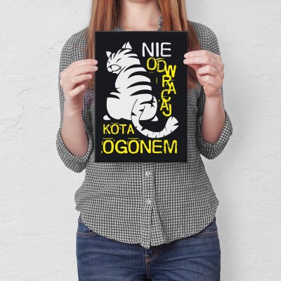 Plakat metalowy Nie odwracaj kota ogonem Prezent