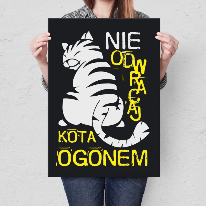 Plakat metalowy Nie odwracaj kota ogonem Prezent