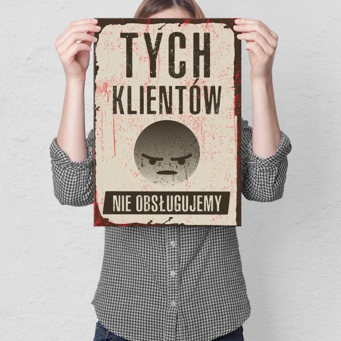 Plakat metalowy Klientów nie obsługujemy Prezent
