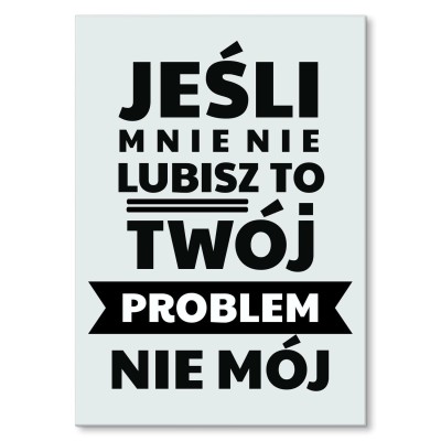 Poster metal jeśli mnie nie lubisz gift