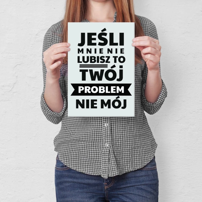 Plakat metalowy jeśli mnie nie lubisz Prezent