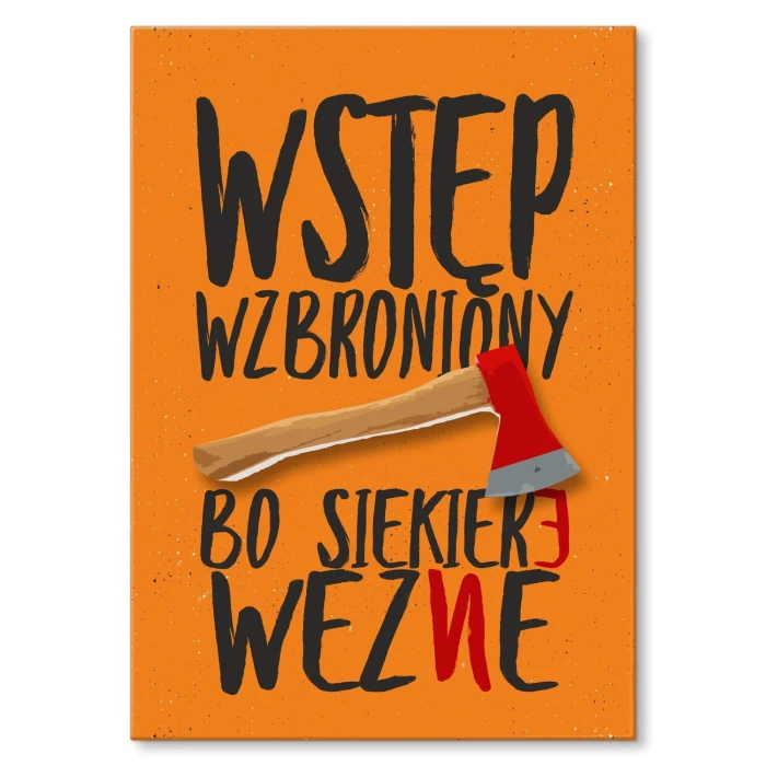 Plakat metalowy bo siekiere wezne Prezent