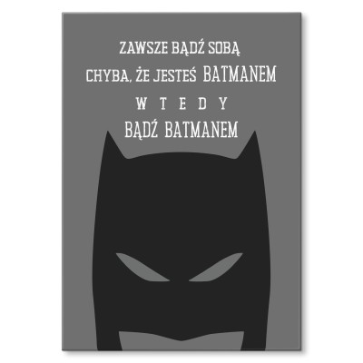 Plakat metalowy Bądź Batmanem Prezent
