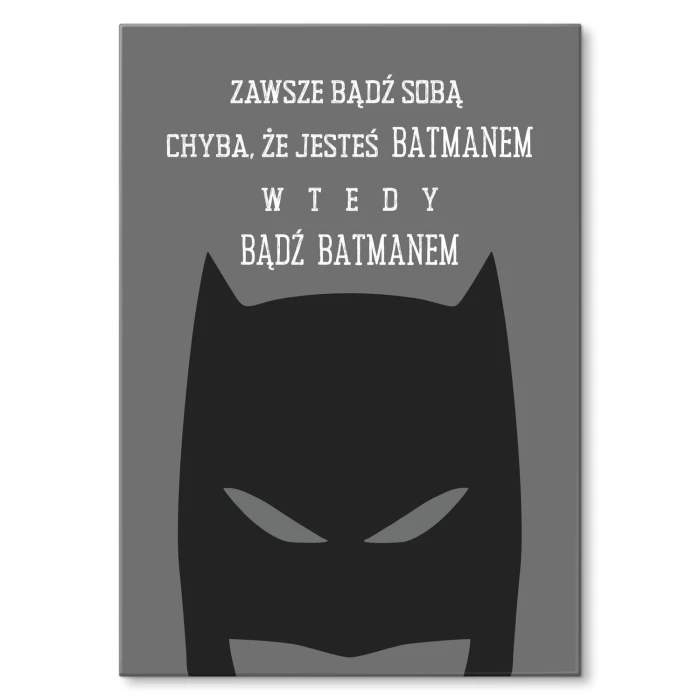 Plakat metalowy Bądź Batmanem Prezent