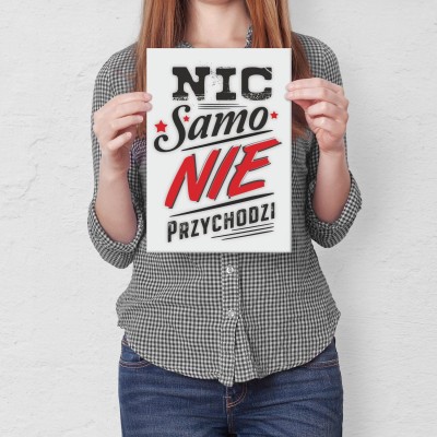 Plakat metalowy Nic samo nie przychodzi Prezent