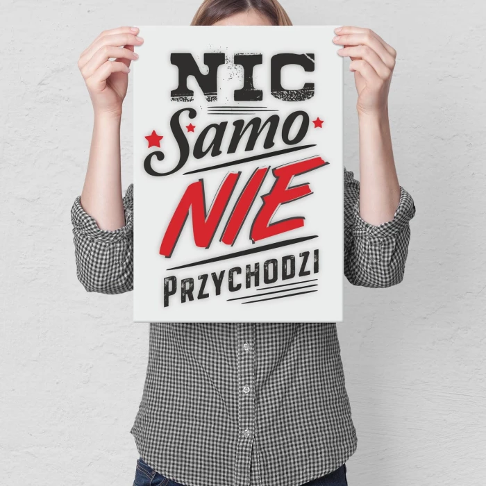 Poster metal Nic samo nie przychodzi gift
