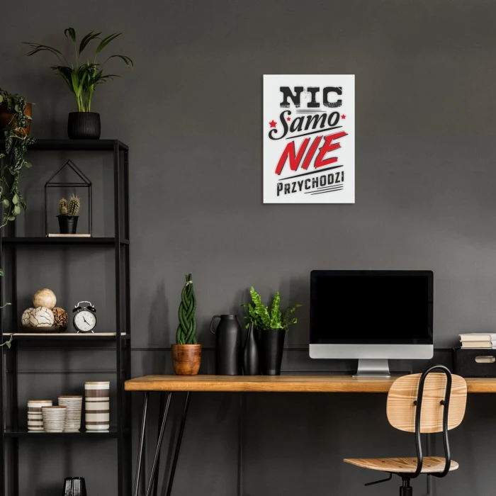 Plakat metalowy Nic samo nie przychodzi Prezent