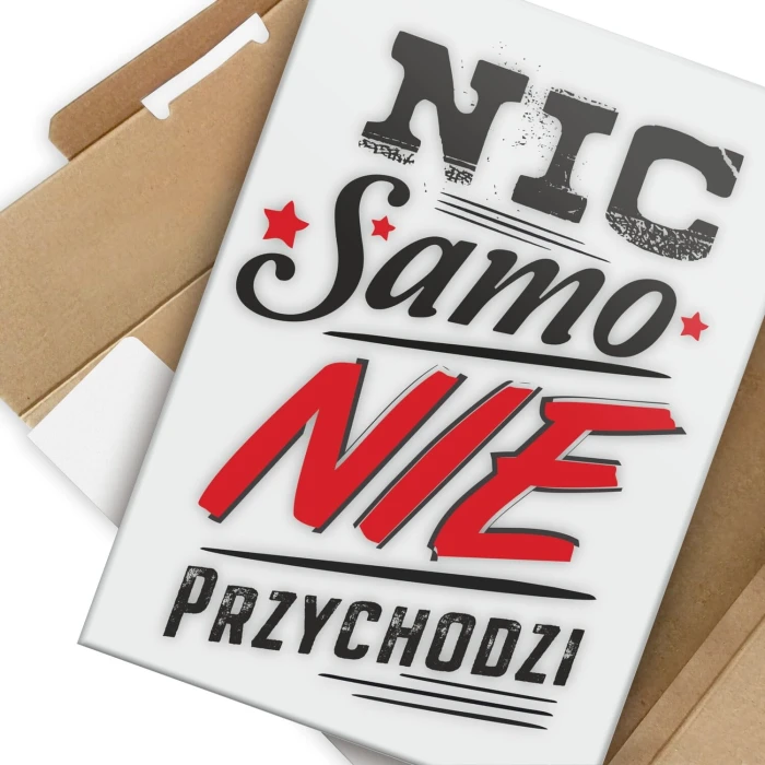 Poster metal Nic samo nie przychodzi gift