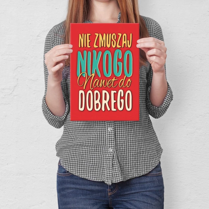 Plakat metalowy Nie zmuszaj nikogo Prezent