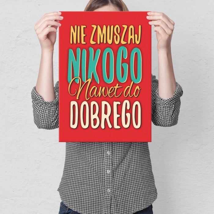 Plakat metalowy Nie zmuszaj nikogo Prezent
