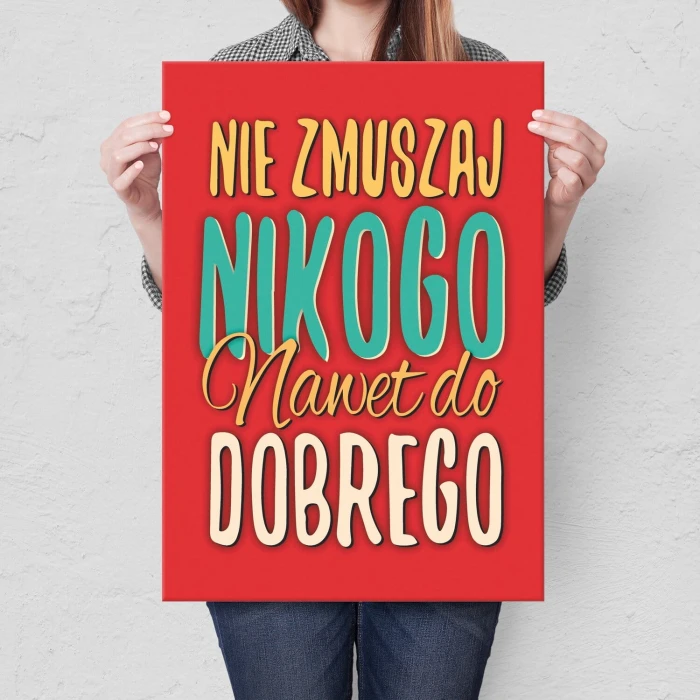 Poster metal Nie zmuszaj nikogo gift