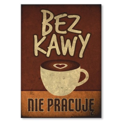 Plakat metalowy Bez kawy Prezent