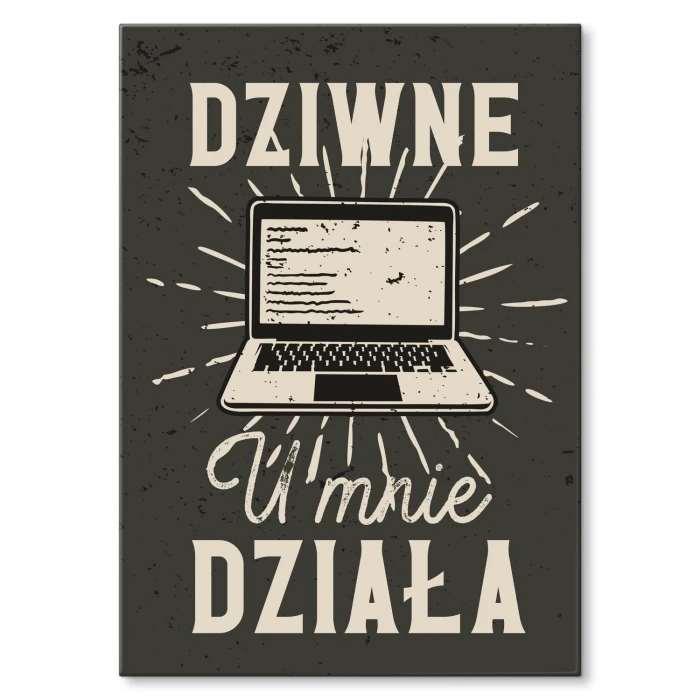 Poster metal Dziwne u mnie działa gift