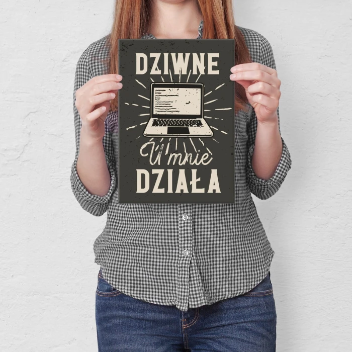 Poster metal Dziwne u mnie działa gift