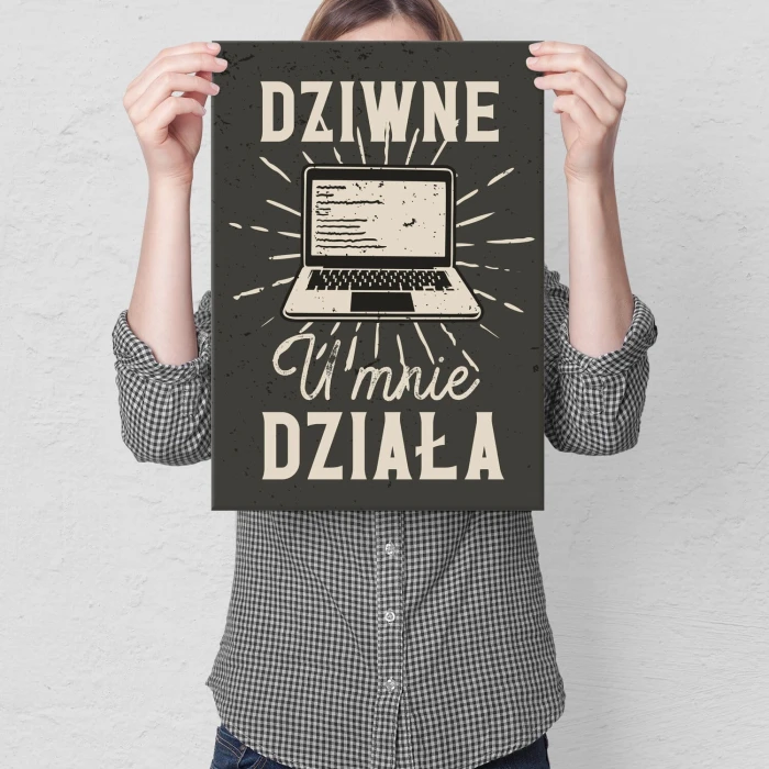 Poster metal Dziwne u mnie działa gift