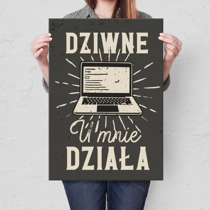 Poster metal Dziwne u mnie działa gift
