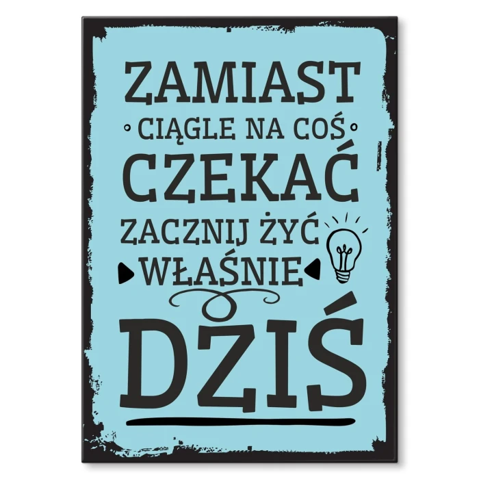 Plakat metalowy Zacznij żyć Prezent