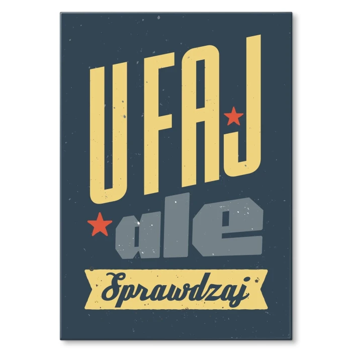 Poster metal Ufaj ale sprawdzaj gift