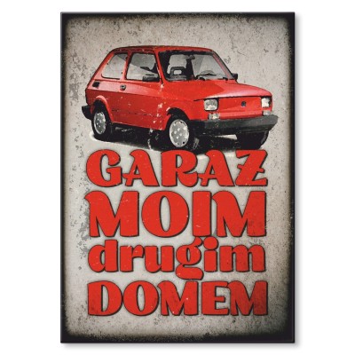 Plakat metalowy Garaż drugim domem 126p Prezent