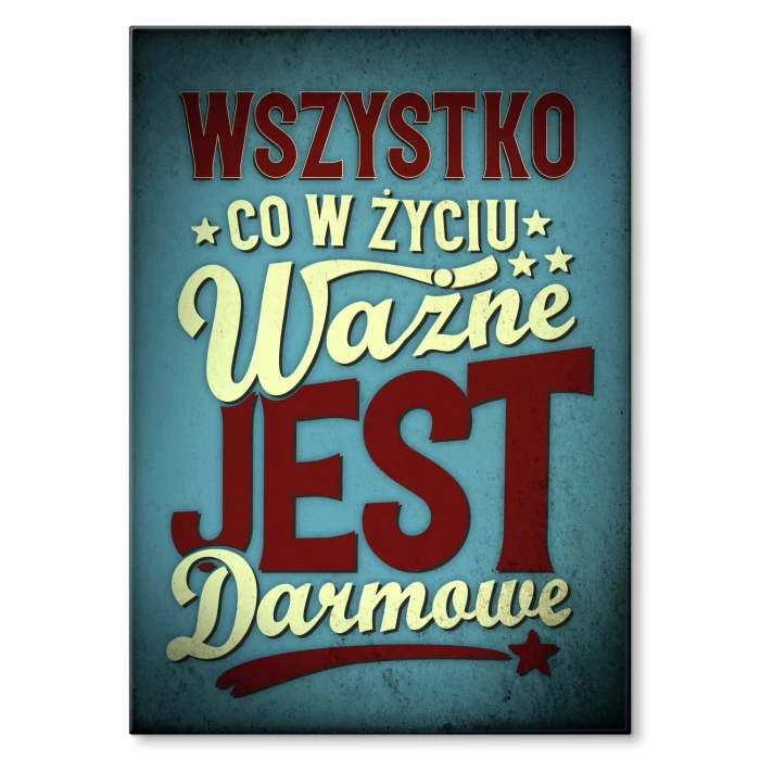 Plakat metalowy wszystko co ważne Prezent