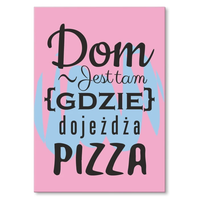 Poster metal Dom jest tam pizza gift