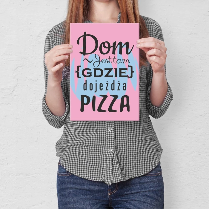 Plakat metalowy Dom jest tam pizza Prezent