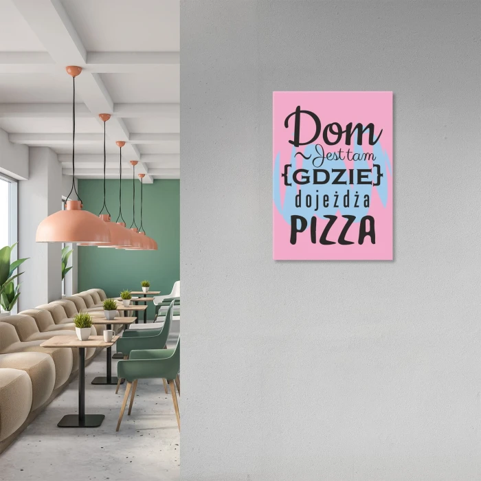 Plakat metalowy Dom jest tam pizza Prezent