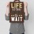 Poster metal life is too short gift