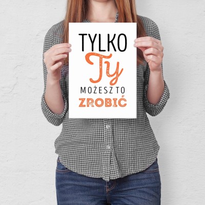 Plakat metalowy tylko ty możesz Prezent