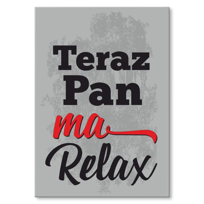 Plakat metalowy teraz pan ma relax Prezent