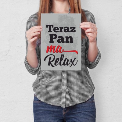 Plakat metalowy teraz pan ma relax Prezent