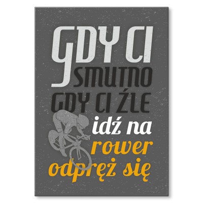 Plakat metalowy Gdy ci smutno rower Prezent