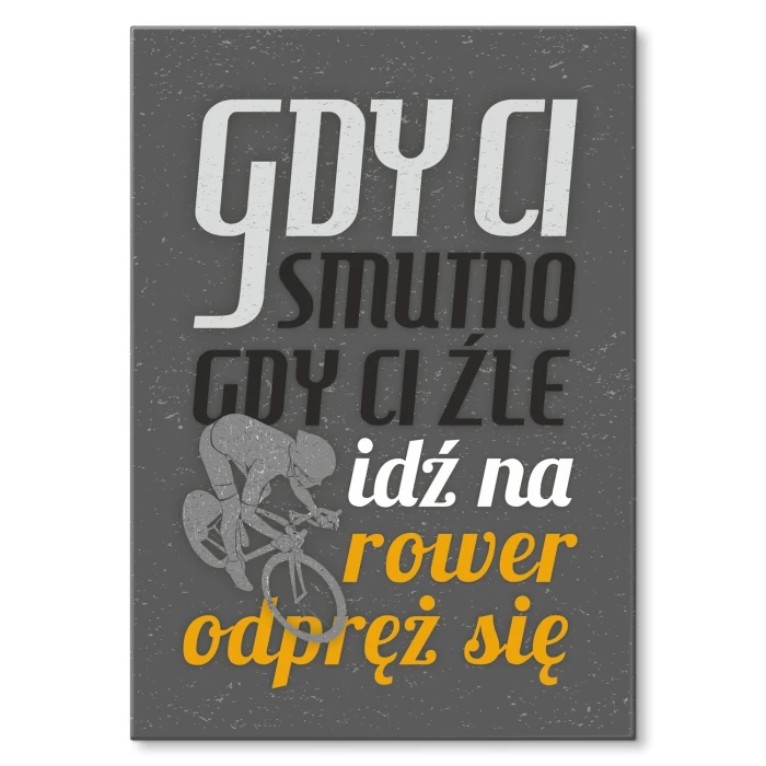 Poster metal Gdy ci smutno rower gift