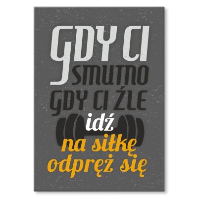 Poster metal Gdy ci smutno siłka gift