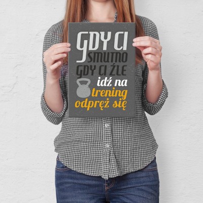 Plakat metalowy Gdy ci smutno idź na trening Prezent