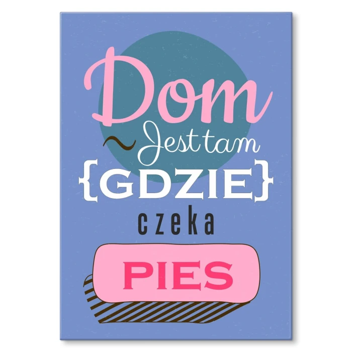 Plakat metalowy Dom jest tam pies Prezent