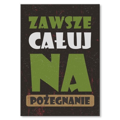 Plakat metalowy całuj na pożegnanie Prezent