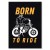 Plakat metalowy born to ride Prezent