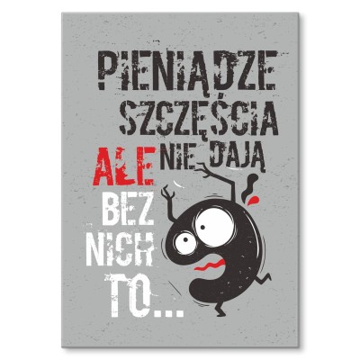 Plakat metalowy pieniądze szczęścia nie dają Prezent